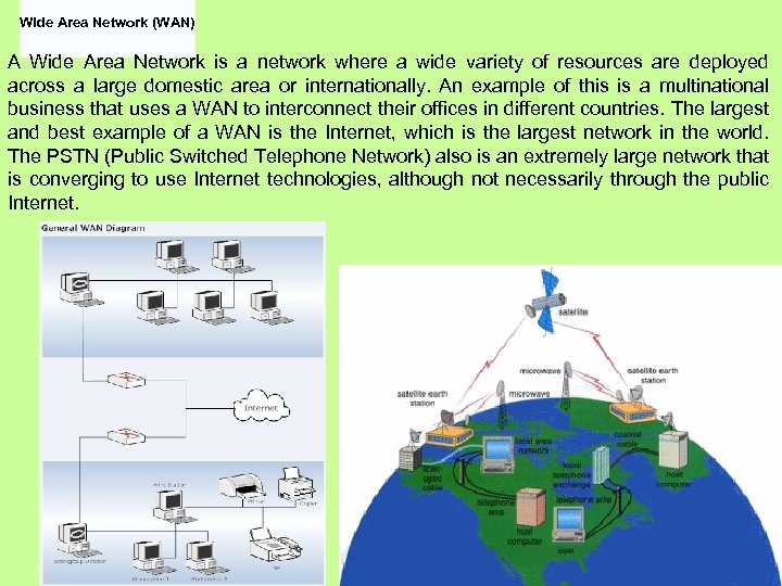 Wide Area Network (WAN) A Wide Area Network is a network where a wide