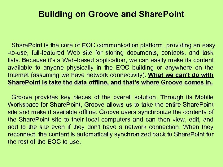 Building on Groove and Share. Point is the core of EOC communication platform, providing