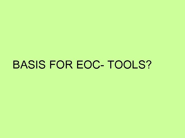 BASIS FOR EOC- TOOLS? 