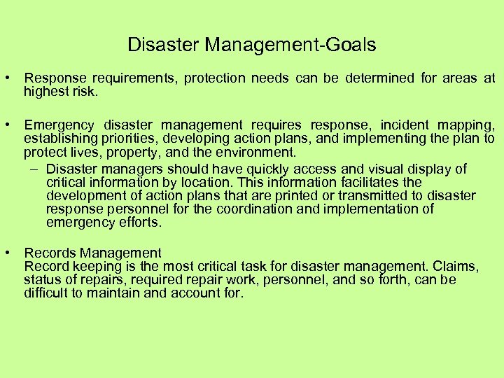 Disaster Management-Goals • Response requirements, protection needs can be determined for areas at highest