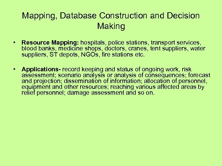 Mapping, Database Construction and Decision Making • Resource Mapping: hospitals, police stations, transport services,