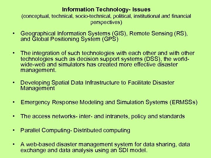 Information Technology- Issues (conceptual, technical, socio-technical, political, institutional and financial perspectives) • Geographical Information
