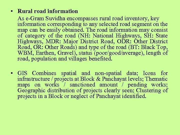  • Rural road information As e-Gram Suvidha encompasses rural road inventory, key information