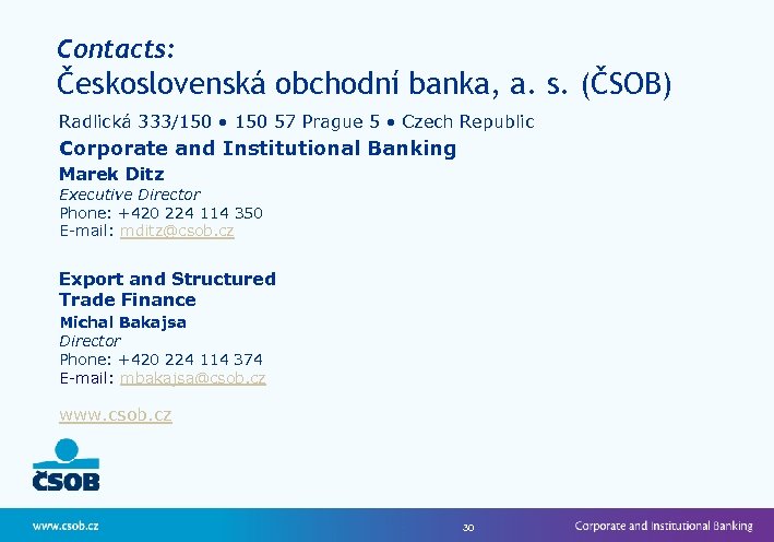 Contacts: Československá obchodní banka, a. s. (ČSOB) Radlická 333/150 • 150 57 Prague 5
