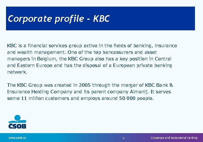 Corporate profile - KBC is a financial services group active in the fields of