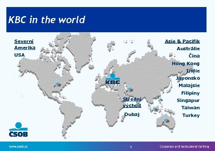 KBC in the world Asie & Pacifik Severní Amerika Austrálie USA Čína Hong Kong