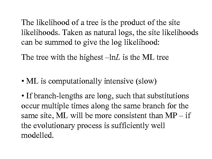 The likelihood of a tree is the product of the site likelihoods. Taken as