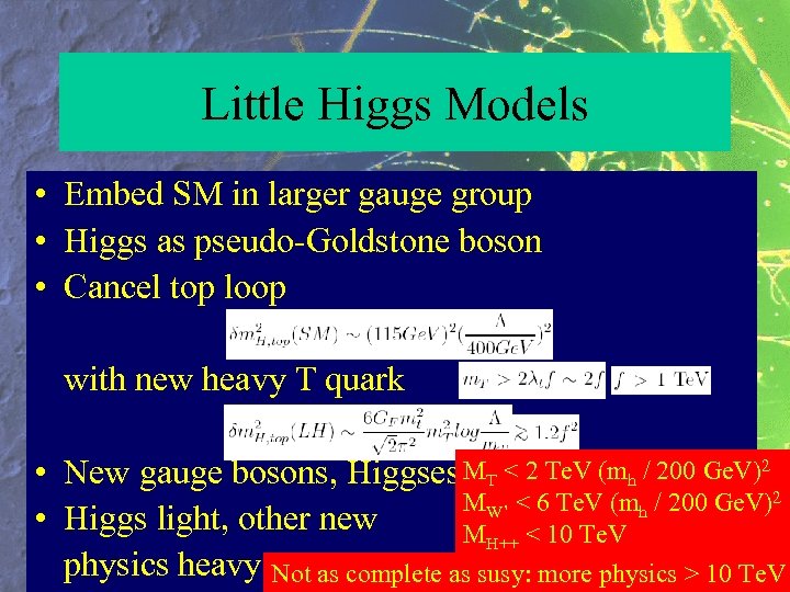 Little Higgs Models • Embed SM in larger gauge group • Higgs as pseudo-Goldstone