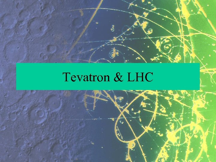 Tevatron & LHC 