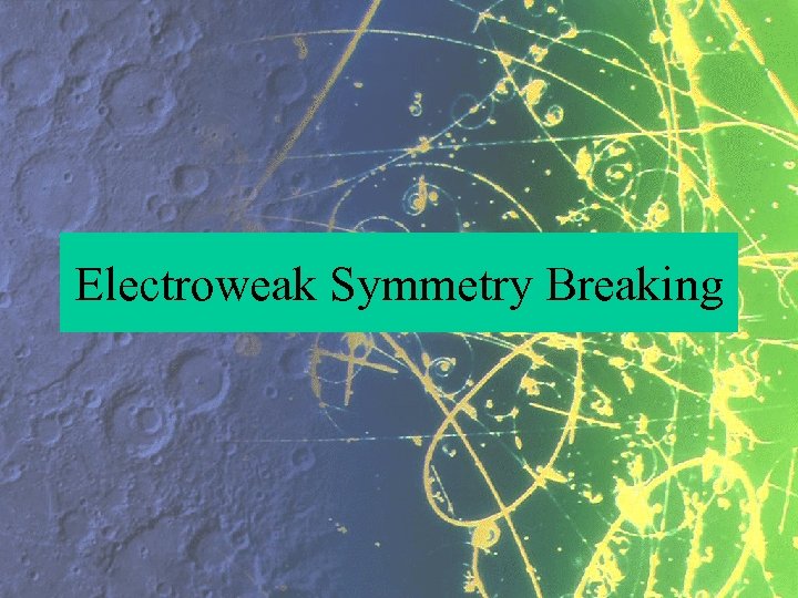Electroweak Symmetry Breaking 