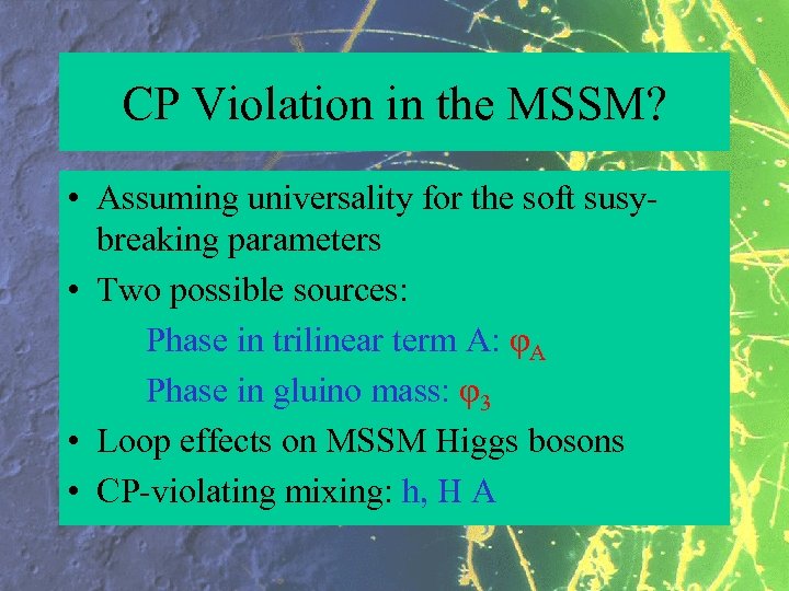 CP Violation in the MSSM? • Assuming universality for the soft susybreaking parameters •
