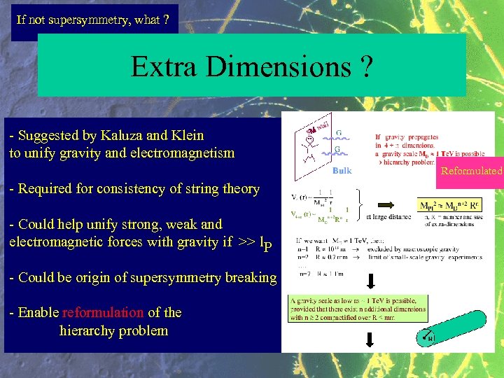If not supersymmetry, what ? Extra Dimensions ? - Suggested by Kaluza and Klein