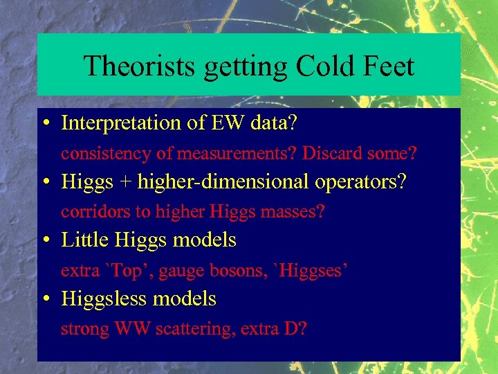 Theorists getting Cold Feet • Interpretation of EW data? consistency of measurements? Discard some?