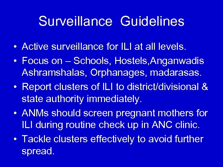 Surveillance Guidelines • Active surveillance for ILI at all levels. • Focus on –