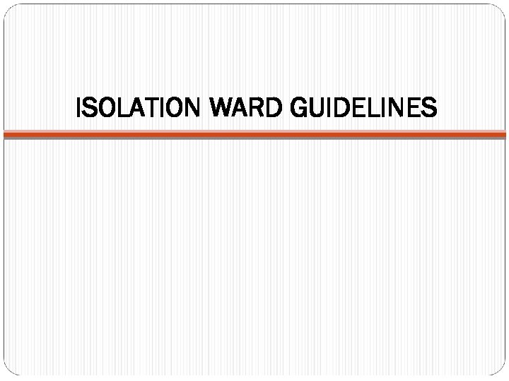 ISOLATION WARD GUIDELINES 