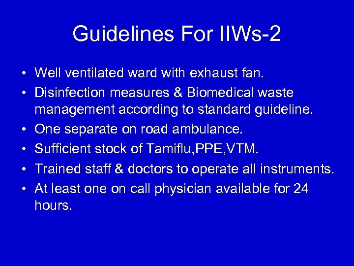 Guidelines For IIWs-2 • Well ventilated ward with exhaust fan. • Disinfection measures &