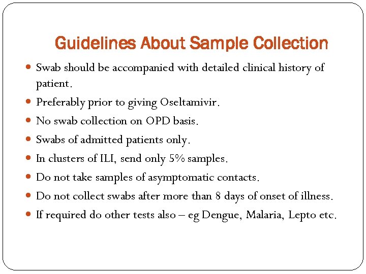 Guidelines About Sample Collection Swab should be accompanied with detailed clinical history of patient.