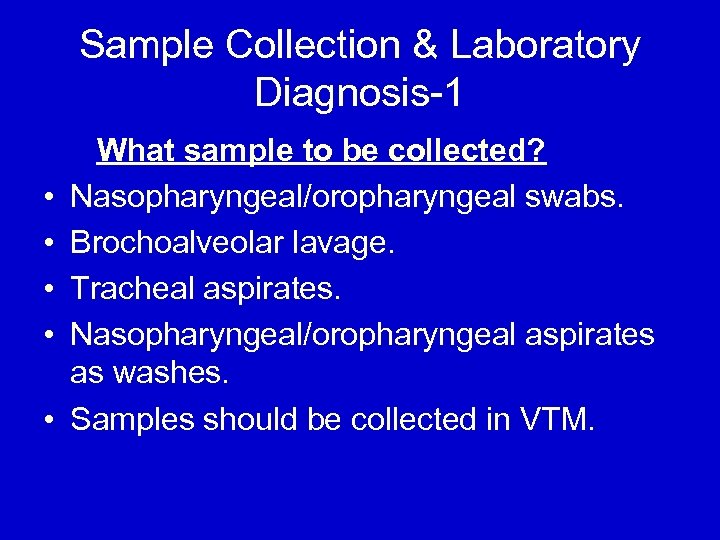 Sample Collection & Laboratory Diagnosis-1 • • • What sample to be collected? Nasopharyngeal/oropharyngeal