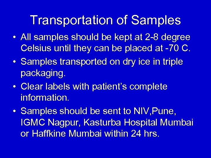 Transportation of Samples • All samples should be kept at 2 -8 degree Celsius