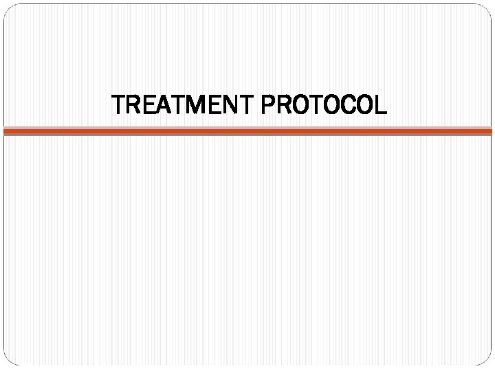 TREATMENT PROTOCOL 