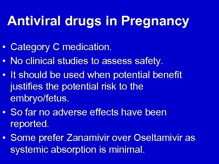 Antiviral drugs in Pregnancy • Category C medication. • No clinical studies to assess