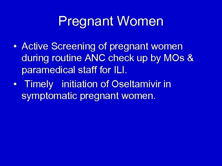 Pregnant Women • Active Screening of pregnant women during routine ANC check up by