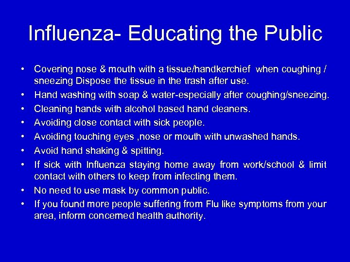 Influenza- Educating the Public • Covering nose & mouth with a tissue/handkerchief when coughing