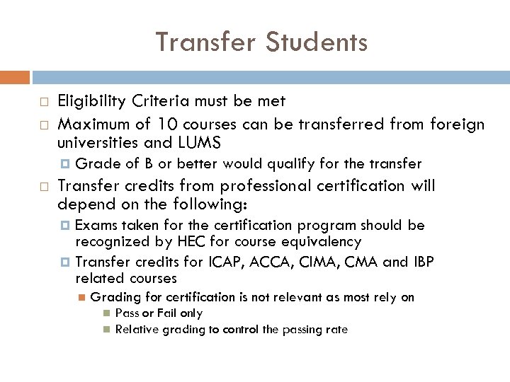 Transfer Students Eligibility Criteria must be met Maximum of 10 courses can be transferred