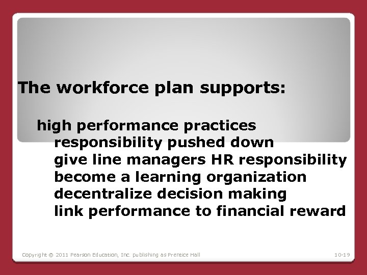 The workforce plan supports: high performance practices responsibility pushed down give line managers HR