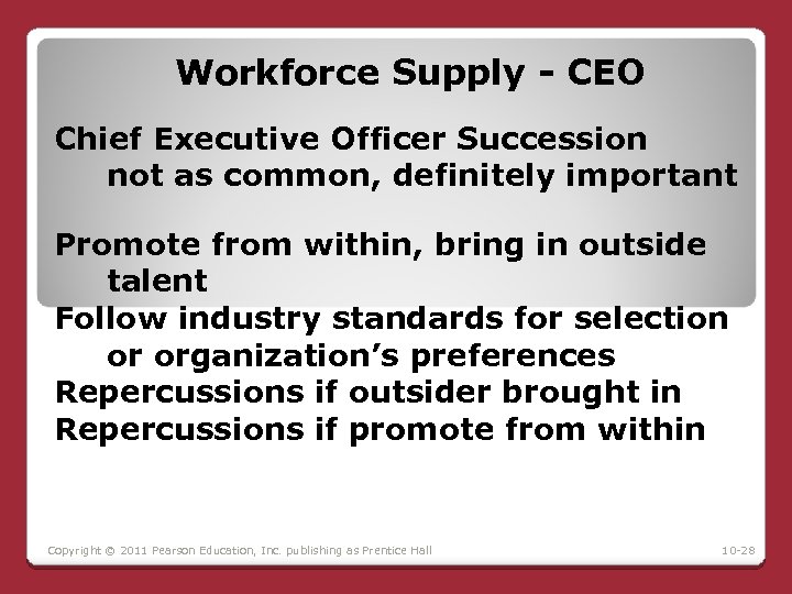 Workforce Supply - CEO Chief Executive Officer Succession not as common, definitely important Promote