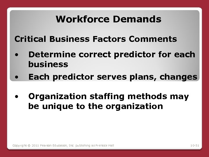 Workforce Demands Critical Business Factors Comments • Determine correct predictor for each business •