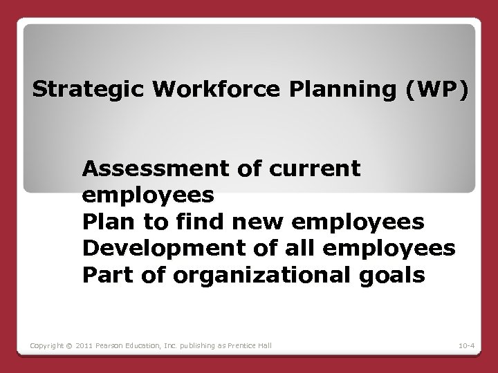 Strategic Workforce Planning (WP) Assessment of current employees Plan to find new employees Development