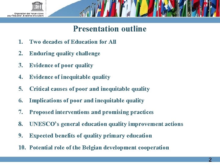 Presentation outline 1. Two decades of Education for All 2. Enduring quality challenge 3.