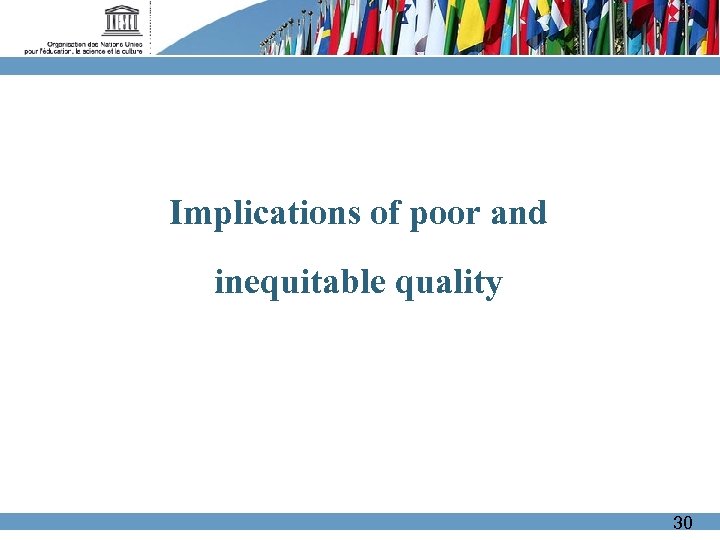 Implications of poor and inequitable quality 30 