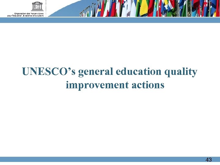 UNESCO’s general education quality improvement actions 43 