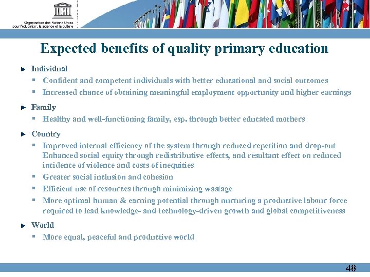 Expected benefits of quality primary education Individual § Confident and competent individuals with better