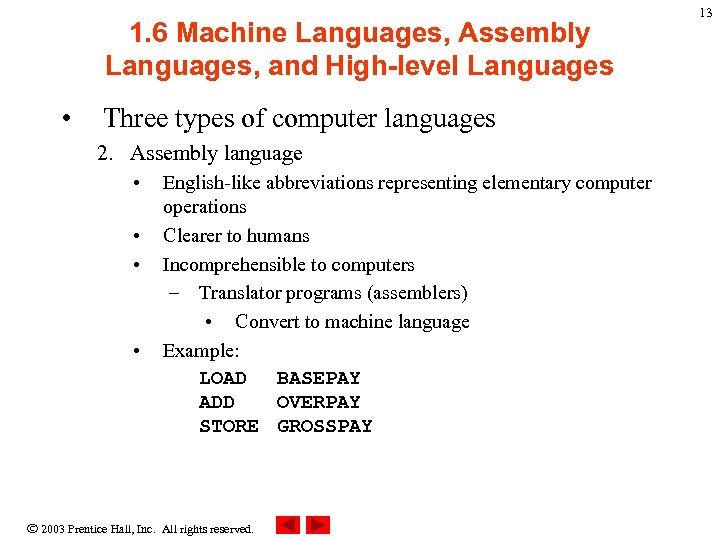 1. 6 Machine Languages, Assembly Languages, and High-level Languages • Three types of computer