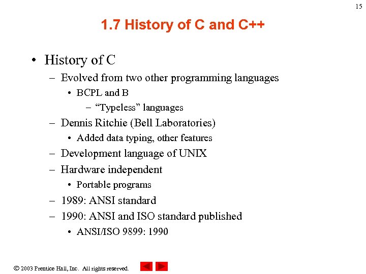 15 1. 7 History of C and C++ • History of C – Evolved