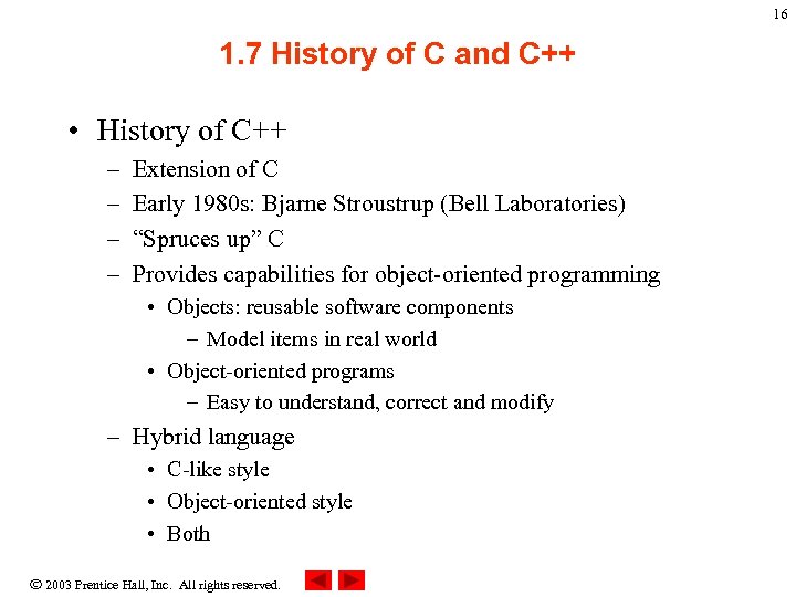16 1. 7 History of C and C++ • History of C++ – –