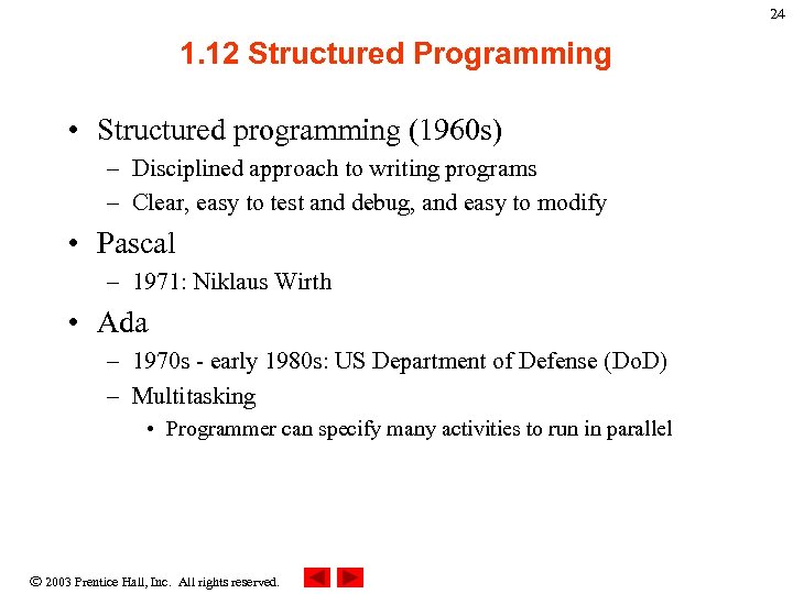 24 1. 12 Structured Programming • Structured programming (1960 s) – Disciplined approach to