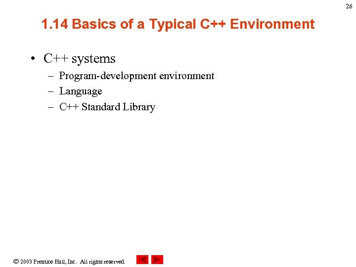 26 1. 14 Basics of a Typical C++ Environment • C++ systems – Program-development