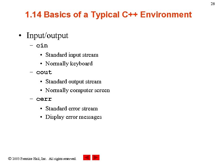 28 1. 14 Basics of a Typical C++ Environment • Input/output – cin •