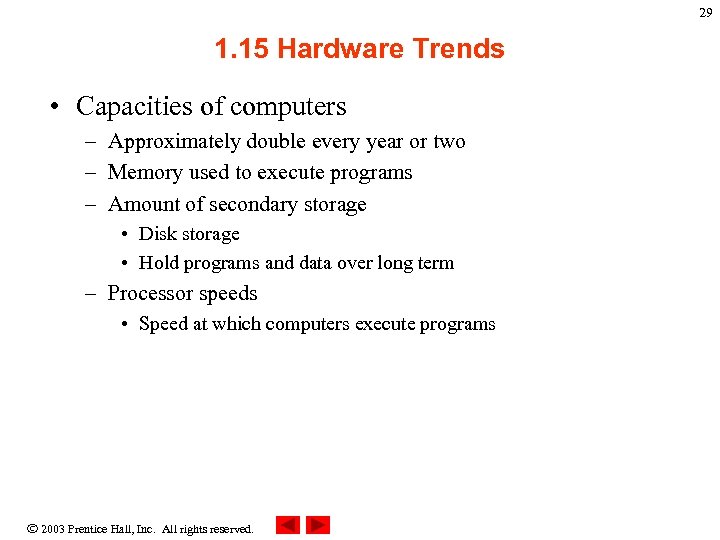 29 1. 15 Hardware Trends • Capacities of computers – Approximately double every year