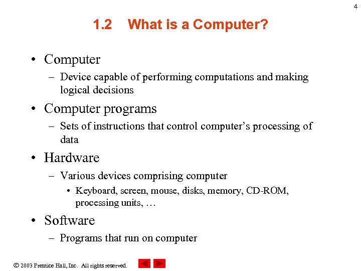 4 1. 2 What is a Computer? • Computer – Device capable of performing