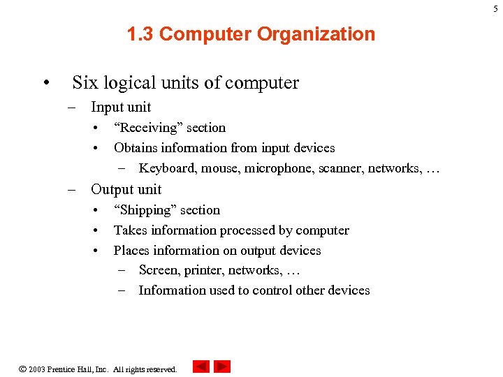 5 1. 3 Computer Organization • Six logical units of computer – Input unit
