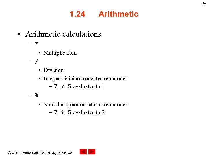 50 1. 24 Arithmetic • Arithmetic calculations – * • Multiplication – / •