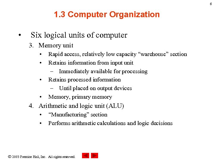 6 1. 3 Computer Organization • Six logical units of computer 3. Memory unit