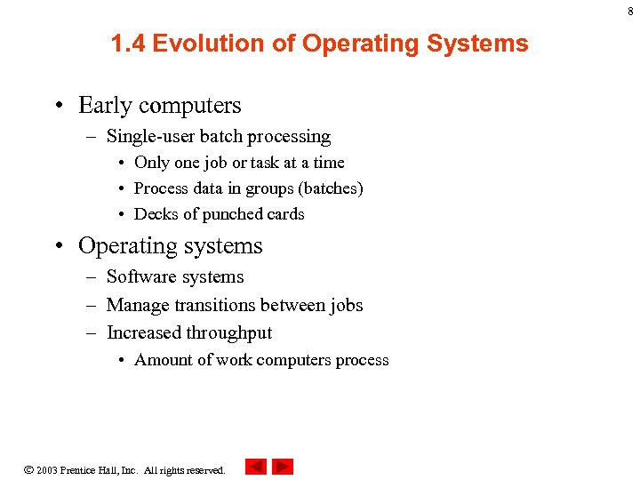 8 1. 4 Evolution of Operating Systems • Early computers – Single-user batch processing