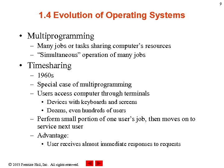 9 1. 4 Evolution of Operating Systems • Multiprogramming – Many jobs or tasks