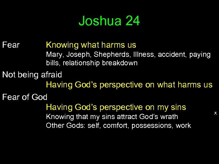Joshua 24 Fear Knowing what harms us Mary, Joseph, Shepherds, Illness, accident, paying bills,